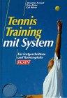 Tennistraining mit System. Für Fortgeschrittene und Turnierspieler.