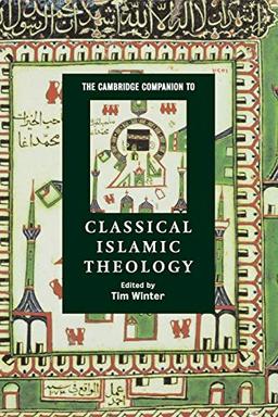 The Cambridge Companion to Classical Islamic Theology (Cambridge Companions to Religion)