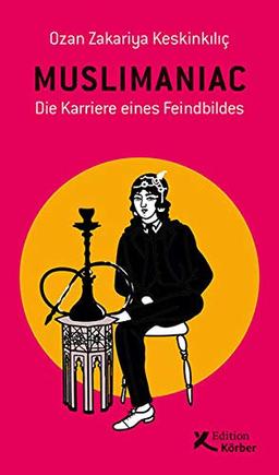 Muslimaniac: Die Karriere eines Feindbildes