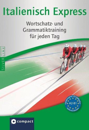 Italienisch Express: Wortschatz- und Grammatiktraining für jeden Tag (Niveau A2 - B1)