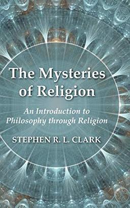 The Mysteries of Religion: An Introduction to Philosophy Through Religion