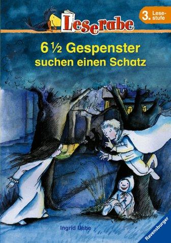 Leserabe. 6 1/2 Gespenster suchen einen Schatz. 3. Lesestufe, ab 3. Klasse