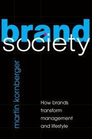 Brand Society: How Brands Transform Management and Lifestyle