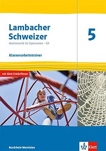 Lambacher Schweizer Mathematik 5 - G9. Ausgabe Nordrhein-Westfalen: Klassenarbeitstrainer. Schülerheft mit Lösungen Klasse 5 (Lambacher Schweizer ... G9. Ausgabe für Nordrhein-Westfalen ab 2019)