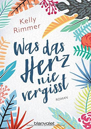 Was das Herz nie vergisst: Roman