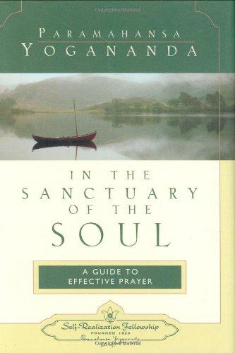 In the sanctuary of the soul : a guide to effective prayer