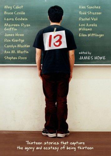 13: Thirteen Stories That Capture the Agony and Ecstasy of Being Thirteen