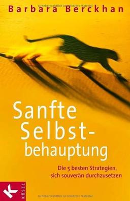 Sanfte Selbstbehauptung: Die 5 besten Strategien, sich souverän durchzusetzen