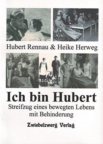 Ich bin Hubert. Streifzug eines bewegten Lebens mit Behinderung