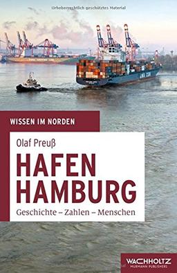 Hafen Hamburg: Geschichte - Zahlen - Menschen (Wissen im Norden)