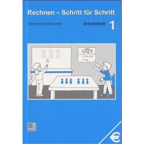 Rechnen - Schritt für Schritt: Arbeitsheft 1 (Rechnen - Schritt für Schritt 1 bis 10)