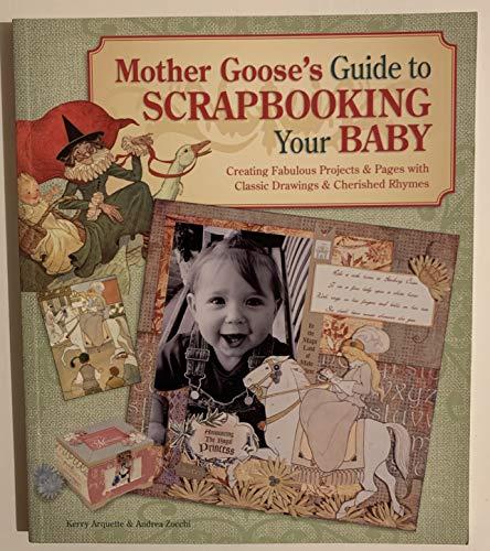 Mother Goose's Guide to Scrapbooking for Baby: Creating Fabulous Projects and Pages with Classic Drawings and Cherished Rhymes