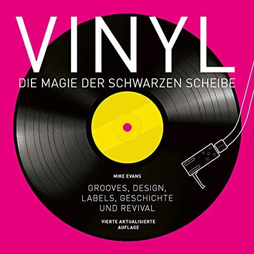 Vinyl - Die Magie der schwarzen Scheibe: Grooves, Design, Labels, Geschichte und Revival