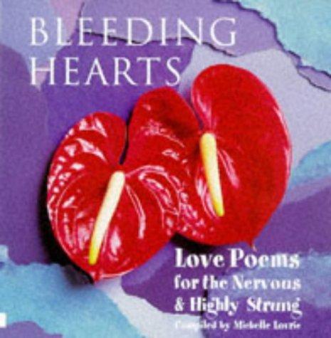 Bleeding Hearts: Love Poems for the Nervous and Highly Strung