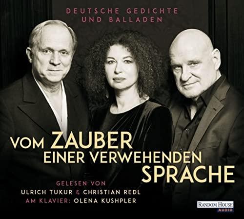 Vom Zauber einer verwehenden Sprache: Deutsche Gedichte und Balladen - Gelesen von Ulrich Tukur & Christian Redl, am Klavier: Olena Kushpler