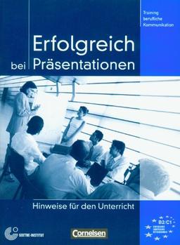 Training berufliche Kommunikation: B2-C1 - Erfolgreich bei Präsentationen: Hinweise für den Unterricht