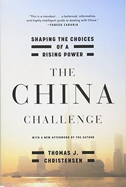 The China Challenge: Shaping the Choices of a Rising Power