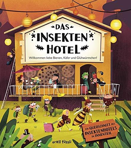 Das Insektenhotel: Willkommen liebe Bienen, Käfer und Glühwürmchen