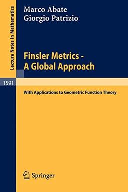 Finsler Metrics - A Global Approach: with Applications to Geometric Function Theory (Lecture Notes in Mathematics, 1591, Band 1591)