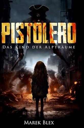 Pistolero: Das Kind der Alpträume