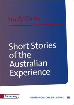 Short Stories of the Australian Experience: Study Guide (Diesterwegs Neusprachliche Bibliothek - Englische Abteilung, Band 291)