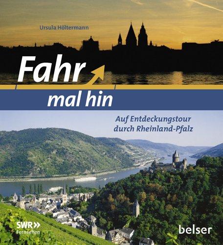 Fahr mal hin: Auf Entdeckungstour durch Rheinland-Pfalz