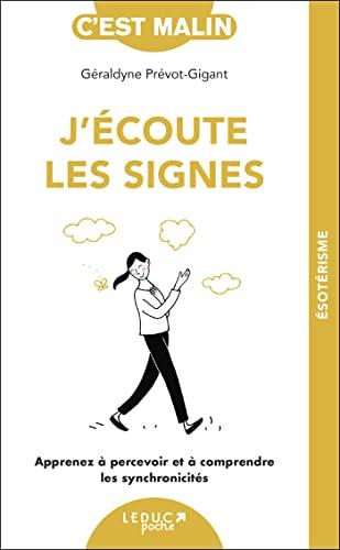 J'écoute les signes : apprenez à percevoir et à comprendre les synchronicités