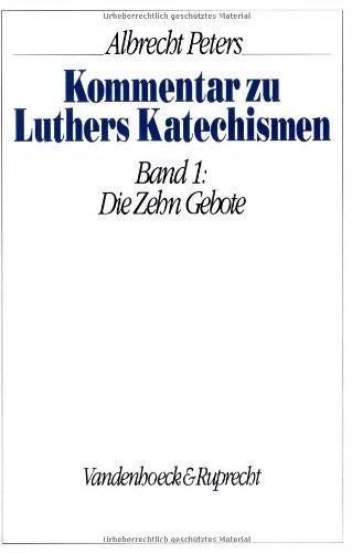 Kommentar zu Luthers Katechismen, Bd.1, Die Zehn Gebote, Luthers Vorreden