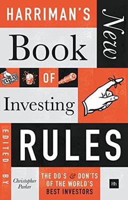 Harriman's New Book of Investing Rules: The Do's and Don'ts of the World's Best Investors