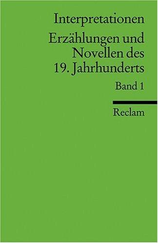 Interpretationen: Erzählungen und Novellen des 19. Jahrhunderts: 10 Beiträge: BD 1