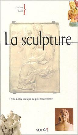 La sculpture : de la Grèce antique au postmodernisme