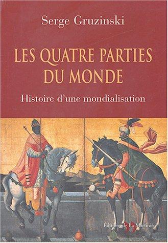 Les quatre parties du monde : histoire d'une mondialisation