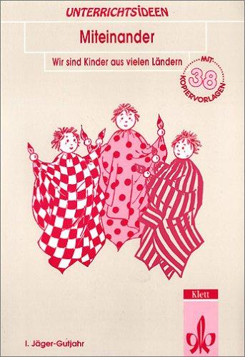 Unterrichtsideen: Miteinander - Wir sind Kinder aus vielen Ländern. Mit 38 Kopiervorlagen