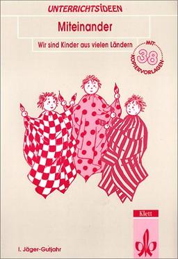 Unterrichtsideen: Miteinander - Wir sind Kinder aus vielen Ländern. Mit 38 Kopiervorlagen