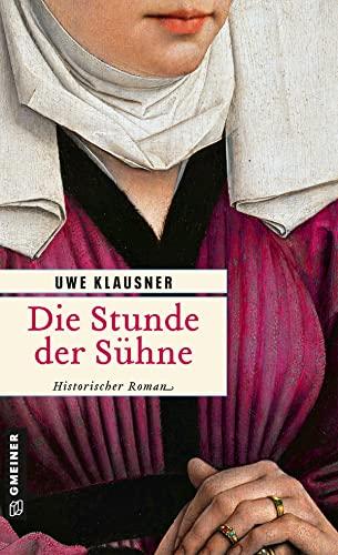 Die Stunde der Sühne: Bruder Hilperts achter Fall (Bruder Hilpert und Berengar von Gamburg)