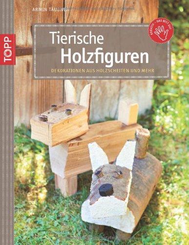 Tierische Holzfiguren: Dekorationen fürs ganze Jahr