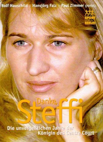 Danke, Steffi. Die unvergeßlichen Jahre der Königin des Centre Court