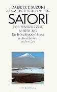 Satori. Der Zen- Weg zur Befreiung. Die Erleuchtungserfahrung im Buddhismus und im Zen