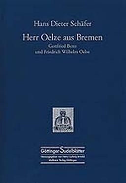 Herr Oelze aus Bremen. Gottfried Benn und Friedrich Wilhelm Oelze (Göttinger Sudelblätter)