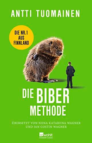 Die Biber-Methode: Die Nummer 1 aus Finnland: "The funniest writer in Europe." The Times