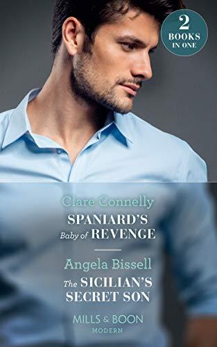 Spaniard's Baby Of Revenge: Spaniard's Baby of Revenge / the Sicilian's Secret Son (Secret Heirs of Billionaires)