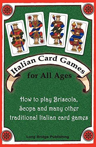 Italian Card Games for All Ages: How to play Briscola, Scopa and many other traditional Italian card games