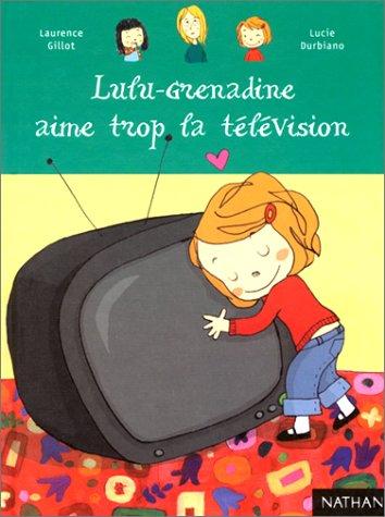 Lulu Grenadine aime trop la télévision