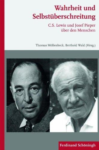 Wahrheit und Selbstüberschreitung. C.S. Lewis und Josef Pieper über den Menschen