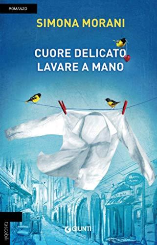 Cuore delicato, lavare a mano: Romanzo (Tascabili Giunti)