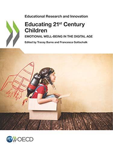 Educational Research and Innovation Educating 21st Century Children Emotional Well-being in the Digital Age