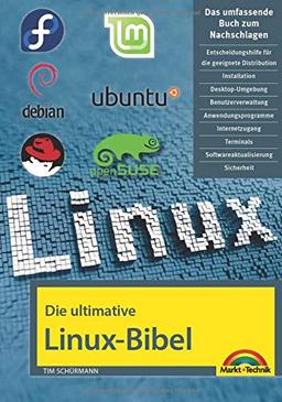 Die ultimative Linux Bibel: - Das umfassende Buch zum Nachschlagen