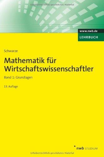 Mathematik für Wirtschaftswissenschaftler 1: Grundlagen