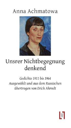 Unsrer Nichtbegegnung denkend: Gedichte