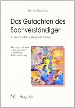 Das Gutachten des Sachverständigen: Rechtsgrundlagen, Fragestellungen, Gliederung, Rationalisierung